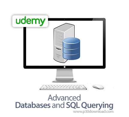 دانلود Udemy Advanced Databases and SQL Querying - آموزش پایگاه داده پیشرفته و کوئری