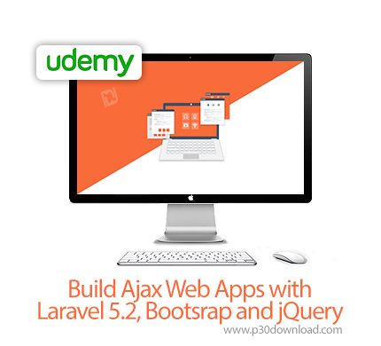 دانلود Udemy Build Ajax Web Apps with Laravel 5.2, Bootsrap and jQuery - آموزش ساخت اپ های وب ایجکس 