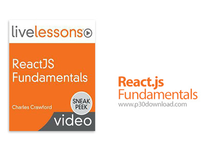 دانلود LiveLessons React.js Fundamentals - آموزش اصول و مبانی ری اکت.جی اس