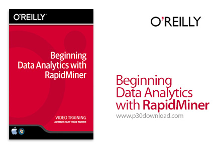 دانلود O'Reilly Beginning Data Analytics with RapidMiner Training Video - آموزش آنالیز داده ها با رپ
