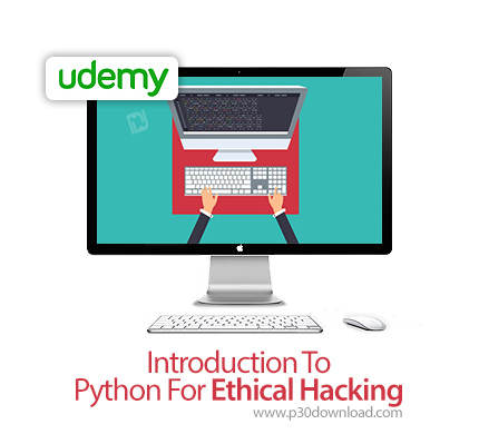 دانلود Udemy Introduction To Python For Ethical Hacking - آموزش مقدماتی پایتون برای هک اخلاقی