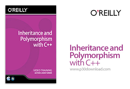 دانلود O'Reilly Inheritance and Polymorphism with C++ Training Video - آموزش وراثت و چندریختی با سی 