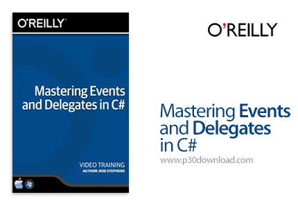 دانلود O'Reilly Mastering Events and Delegates in C# Training Video - آموزش رویدادها و دلگیت ها در س