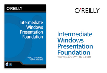 دانلود O'Reilly Intermediate Windows Presentation Foundation Training Video - آموزش ویندوز پرزنتیشن 