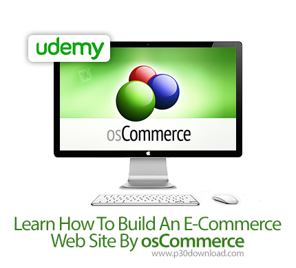 دانلود Udemy Learn How To Build An E-Commerce Web Site By osCommerce - آموزش ساخت فروشگاه الکترونیکی