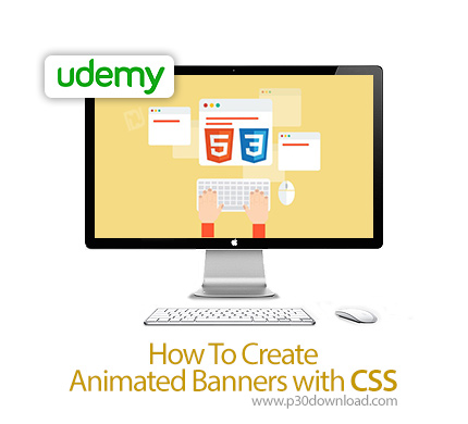 دانلود Udemy How To Create Animated Banners with CSS - آموزش ساخت بنرهای متحرک با سی اس اس