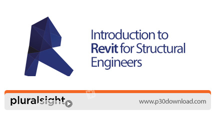 دانلود Pluralsight Introduction to Revit for Structural Engineers - آموزش مقدماتی رویت برای مهندسین 