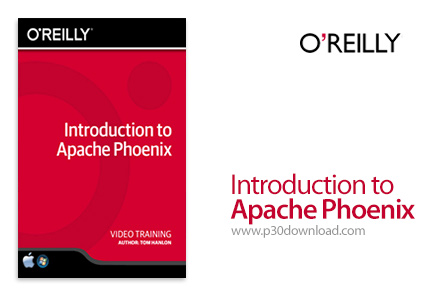 دانلود O'Reilly Introduction to Apache Phoenix Training Video - آموزش مقدماتی آپاچی فونیکس