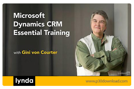 دانلود Lynda Microsoft Dynamics CRM Essential Training - آموزش سیستم مدیریت مشتریان مایکروسافت داینا