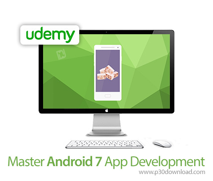 دانلود Udemy Master Android 7 App Development - آموزش تسلط بر توسعه اپ های اندروید 7