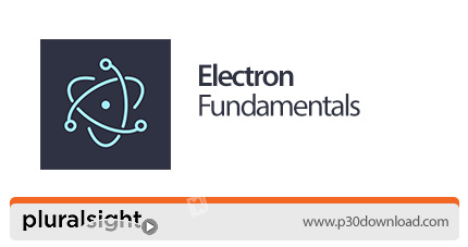 دانلود Pluralsight Electron Fundamentals - آموزش اصول و مبانی چارچوب الکترون