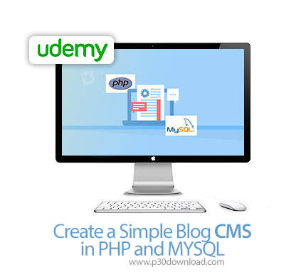 دانلود Udemy Create a Simple Blog CMS in PHP and MYSQL - آموزش ساخت سی ام اس بلاگ ساده با پی اچ پی و