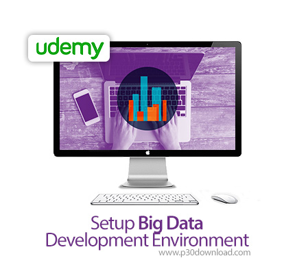 دانلود Udemy Setup Big Data Development Environment - آموزش نصب محیط های توسعه داده بزرگ