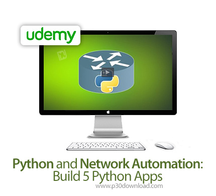 دانلود Udemy Python and Network Automation: Build 5 Python Apps - آموزش پایتون و اتوماسیون شبکه: ساخ