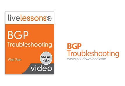 دانلود LiveLessons BGP Troubleshooting - آموزش خطایابی و رفع اشکال بی جی پی