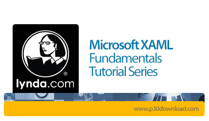 دانلود Lynda Microsoft XAML Fundamentals Tutorial Series - آموزش اصول و مبانی مایکروسافت زامل