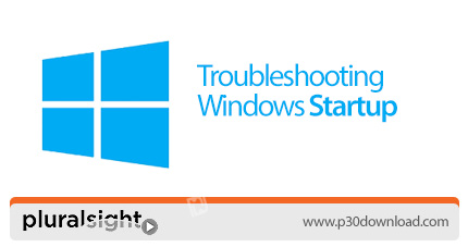 دانلود Pluralsight Troubleshooting Windows Startup - آموزش رفع اشکال استارت آپ ویندوز