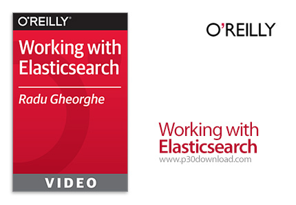 دانلود O'Reilly Working with Elasticsearch - آموزش کار با الاستیک سرچ