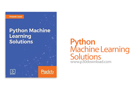 دانلود Packt Python Machine Learning Solutions - آموزش یادگیری ماشین با پایتون