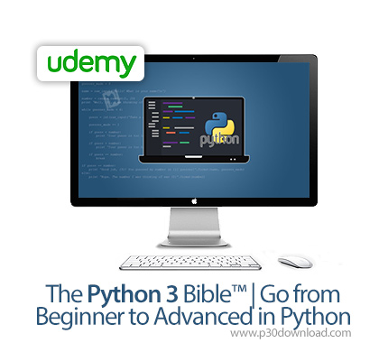 دانلود Udemy The Python 3 Bible™ | Go from Beginner to Advanced in Python - آموزش مقدماتی تا پیشرفته