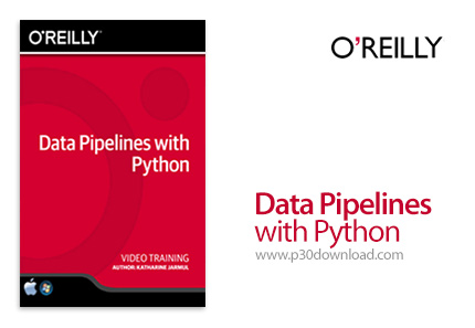 دانلود O'Reilly Data Pipelines with Python - آموزش داده های پایپ لاین با پایتون