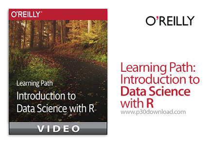 دانلود O'Reilly Learning Path: Introduction to Data Science with R - آموزش مقدماتی علوم داده با آر