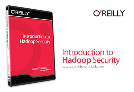 دانلود O'Reilly Introduction to Hadoop Security - آموزش مقدماتی امنیت در هدوپ