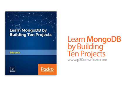 دانلود Packt Learn MongoDB by Building Ten Projects - آموزش مانگو دی بی همراه با ساخت 10 پروژه