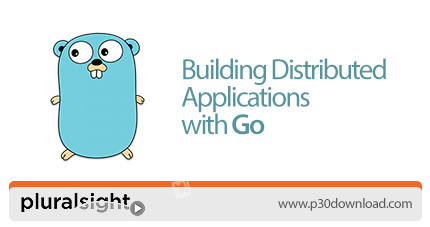 دانلود Pluralsight Building Distributed Applications with Go - آموزش ساخت اپلیکیشن های توزیع شده با 