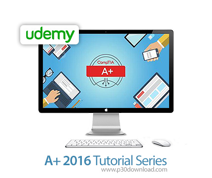 دانلود Udemy A+ 2016 Tutorial Series - آموزش دوره های مدرک ای پلاس 2016