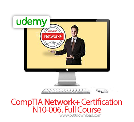 دانلود Udemy CompTIA Network+ Certification N10-006. Full Course - آموزش کامپاتیا نتورک پلاس، مهارت 