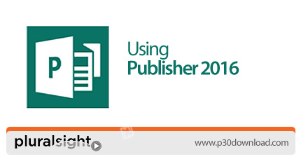 دانلود Pluralsight Using Publisher 2016 - آموزش استفاده از پابلیشر 2016