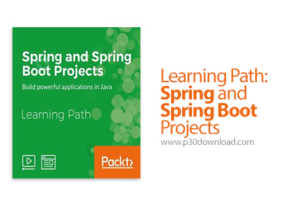 دانلود Packt Learning Path: Spring and Spring Boot Projects - آموزش اسپرینگ و اسپرینگ بوت