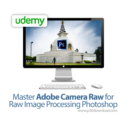 دانلود Udemy Master Adobe Camera Raw for Raw Image Processing Photoshop - آموزش ادوبی کمرا راو برای 
