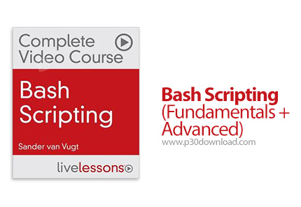 دانلود LiveLessons Bash Scripting (Fundamentals + Advanced) - آموزش اسکریپت نویسی بش (مبانی و پیشرفت