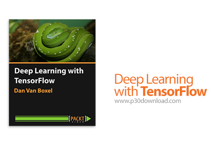 دانلود Packt Deep Learning with TensorFlow - آموزش عمیق تنسورفلو