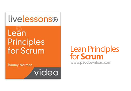 دانلود LiveLessons Lean Principles for Scrum - آموزش اصول و مبانی لین برای اسکرام