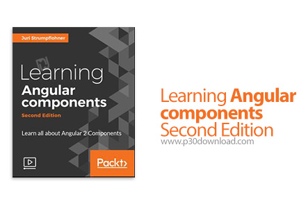 دانلود Packt Learning Angular components - Second Edition - آموزش کامپوننت های آنگولار - ویرایش دوم