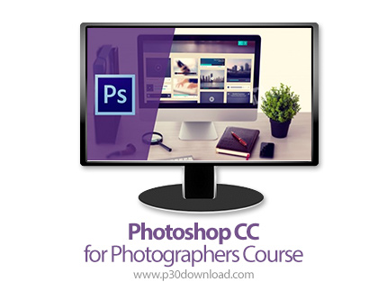 دانلود VTC Photoshop CC for Photographers Course - آموزش فتوشاپ سی سی برای عکاسان