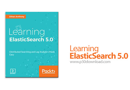 دانلود Packt Learning ElasticSearch 5.0 - آموزش الاستیک سرچ 5.0