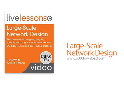 دانلود Livelessons Large-Scale Network Design - آموزش طراحی شبکه های بزرگ کامپیوتری