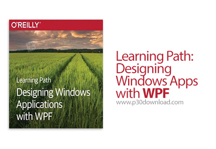 دانلود O'Reilly Learning Path: Designing Windows Apps with WPF - آموزش طراحی اپ های ویندوز با دبلیو 