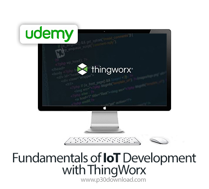 دانلود Udemy Fundamentals of IoT Development with ThingWorx - آموزش اصول ومبانی توسعه اینترنت اشیا ب