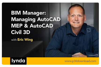 دانلود Lynda BIM Manager: Managing AutoCAD MEP & AutoCAD Civil 3D - آموزش مدلسازی اطلاعات ساختمان با