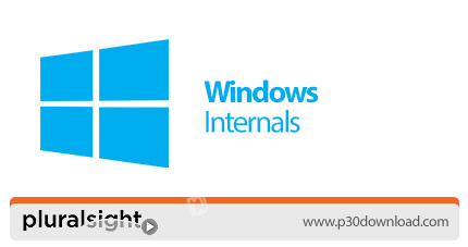 دانلود Pluralsight Windows Internals - آموزش فرآیندها و مکانیزم های داخلی ویندوز