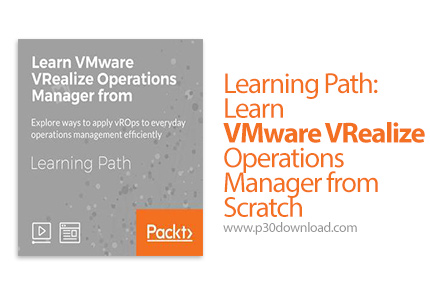 دانلود Packt Learning Path: Learn VMware VRealize Operations Manager from Scratch - آموزش کامل مدیری