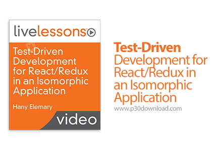 دانلود Livelessons Test-Driven Development for React/Redux in an Isomorphic Application - آموزش رویک