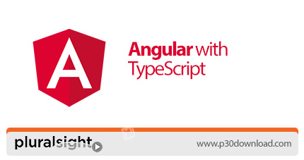 دانلود Pluralsight Angular with TypeScript - آموزش آنگولار با تایپ اسکریپت