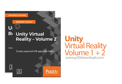 دانلود Packt Unity Virtual Reality Volume 1+2 - آموزش ساخت واقعیت مجازی با یونیتی