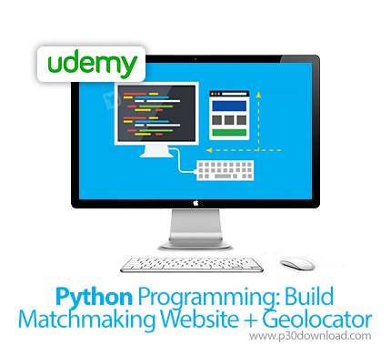 دانلود Udemy Python Programming: Build Matchmaking Website + Geolocator - آموزش ساخت وب سایت همسان گ